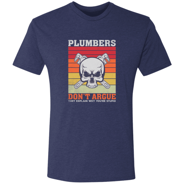 Plumbers Dont Argue - They Explain Why You Are Stupid
