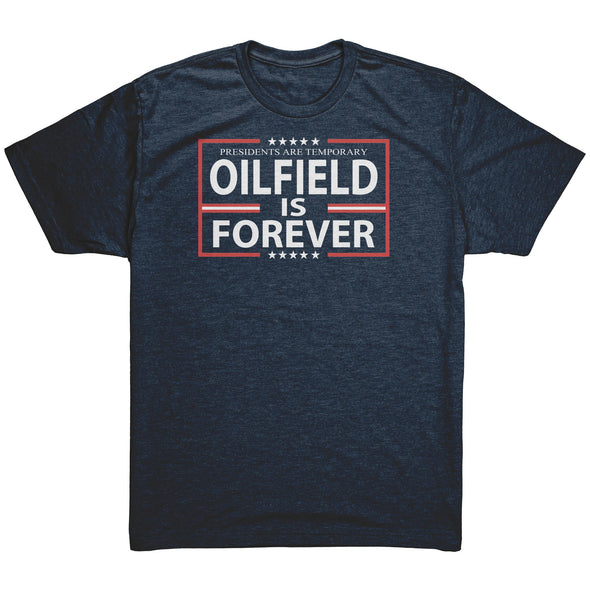 Presidents are Temporary Oilfield is Forever