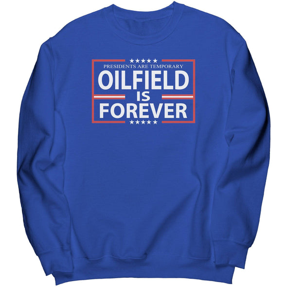 Presidents are Temporary Oilfield is Forever