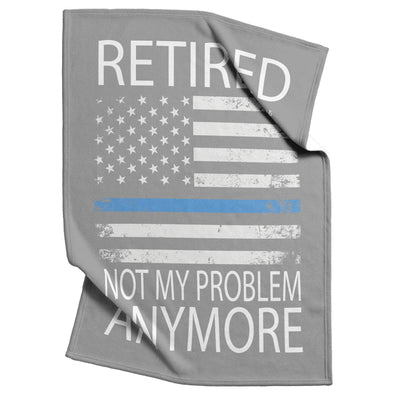 Police - Retired - Not My Problem Anymore Blanket