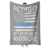 Police - Retired - Not My Problem Anymore Blanket