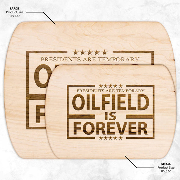 Presidents are Temporary - Oilfield is Forever