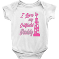 I Love My Oilfield Daddy Onesie