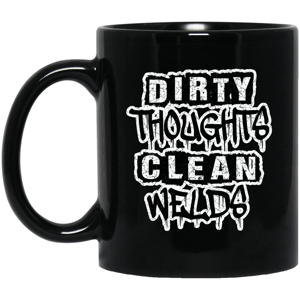 Dirty Thoughts Clean Welds Black Mug