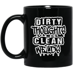 Dirty Thoughts Clean Welds Black Mug