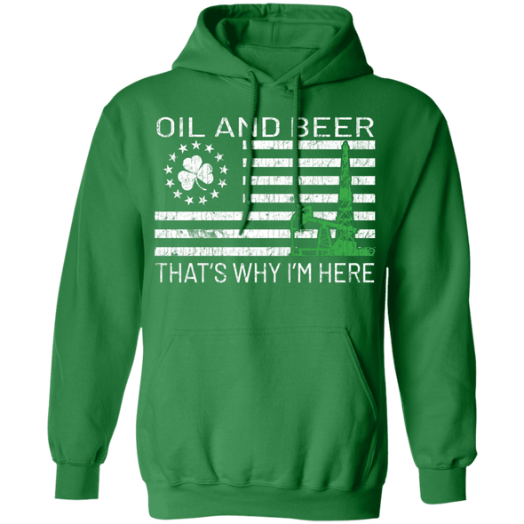 Oil & Beer - Thats Why I'm Here - St Patricks Day