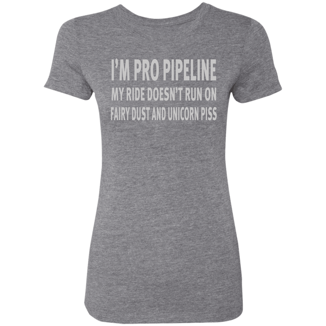 I'm Pro Pipeline My Ride Doesn't Run On Fairy Dust - Ladies