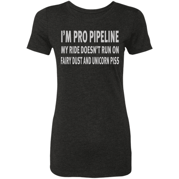 I'm Pro Pipeline My Ride Doesn't Run On Fairy Dust - Ladies
