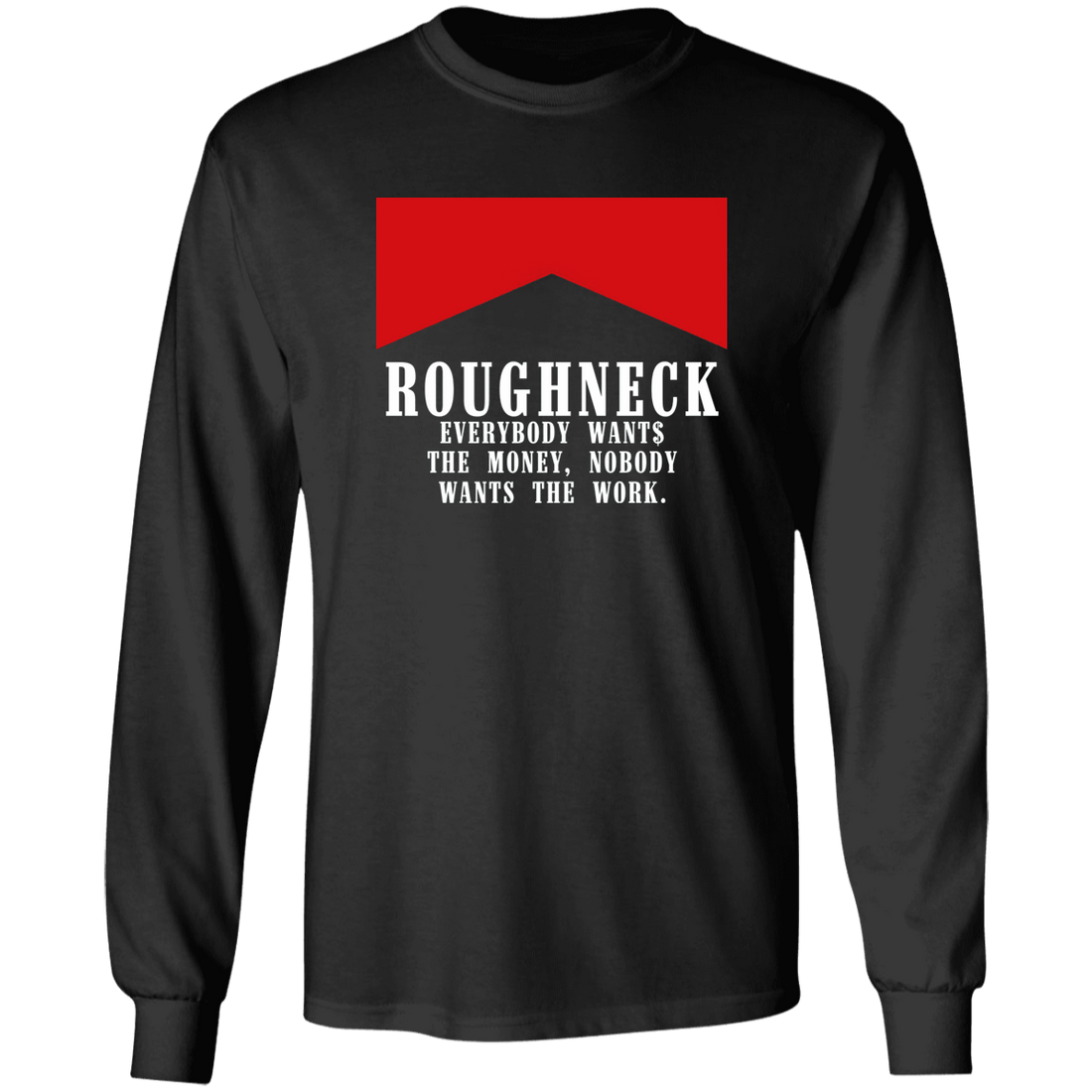 Roughneck - Everybody Wants, The Money, Nobody, Wants The Work