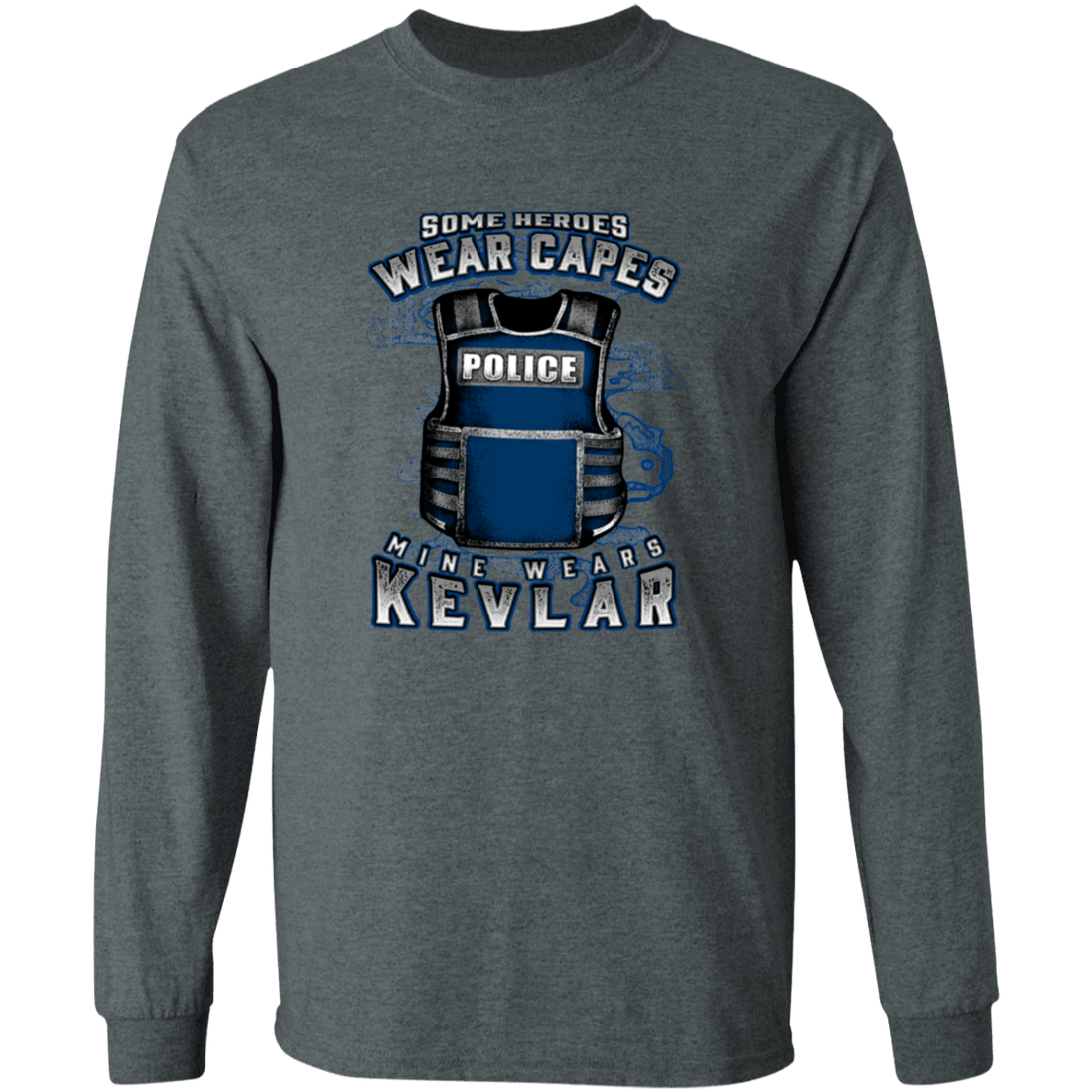 Some Heroes Wear Capes Mine Wear Kevlar - Police