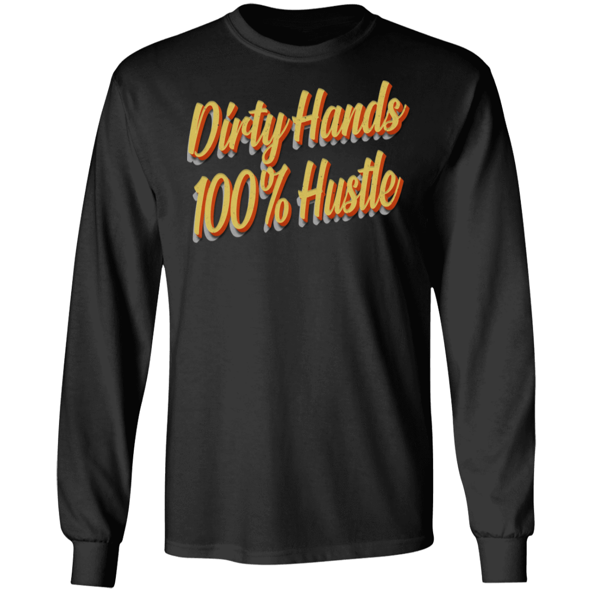 Dirty Hands 100 Percent Hustle
