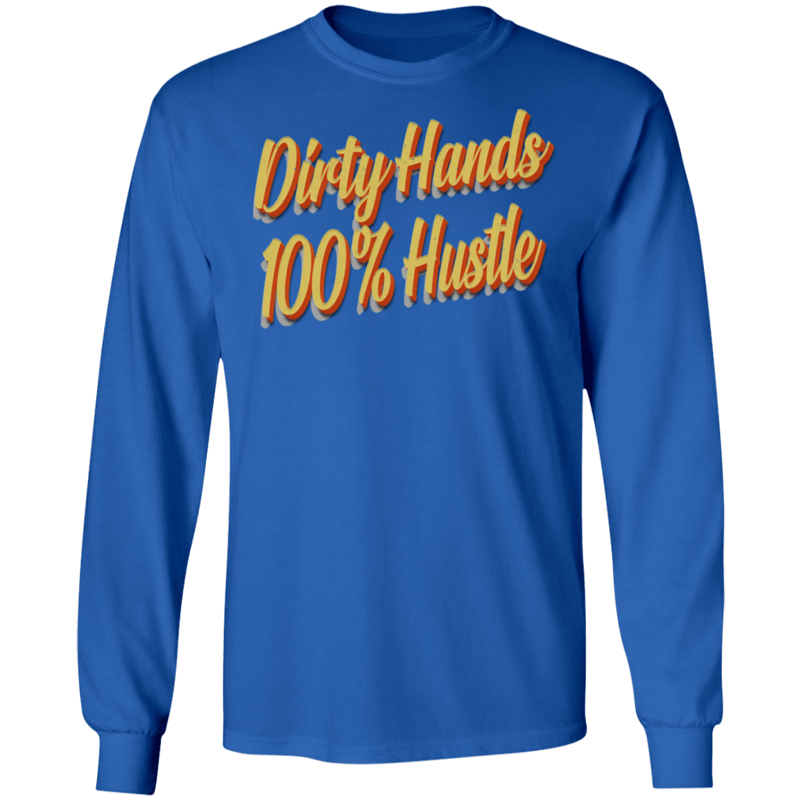 Dirty Hands 100 Percent Hustle
