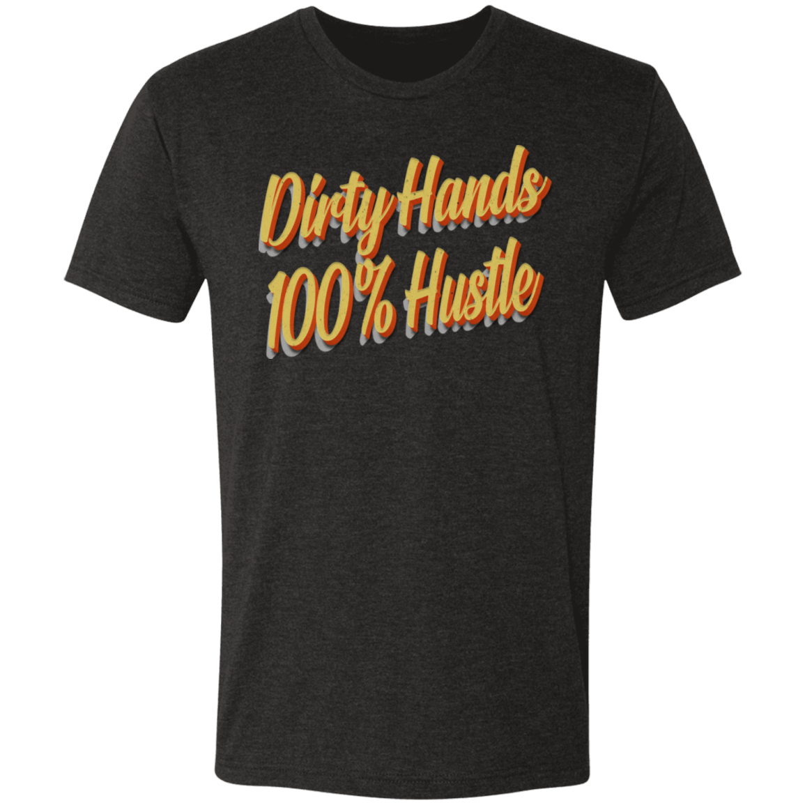 Dirty Hands 100 Percent Hustle