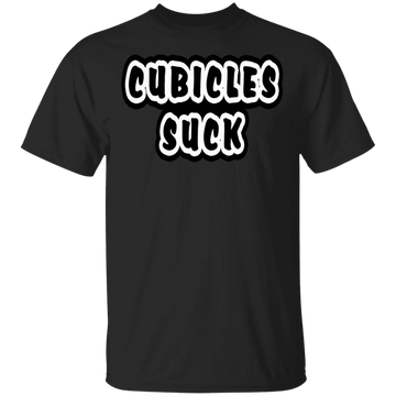 Cubicles Suck Shirt