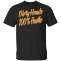 Dirty Hands 100 Percent Hustle