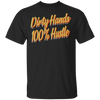 Dirty Hands 100 Percent Hustle