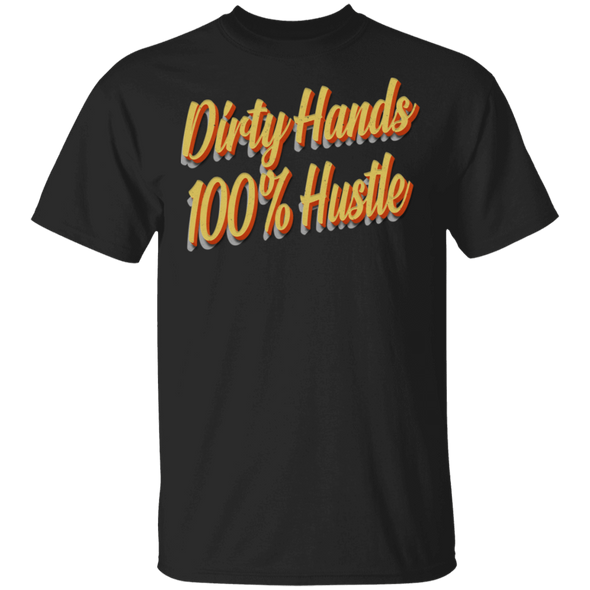 Dirty Hands 100 Percent Hustle