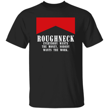 Roughneck - Everybody Wants, The Money, Nobody, Wants The Work