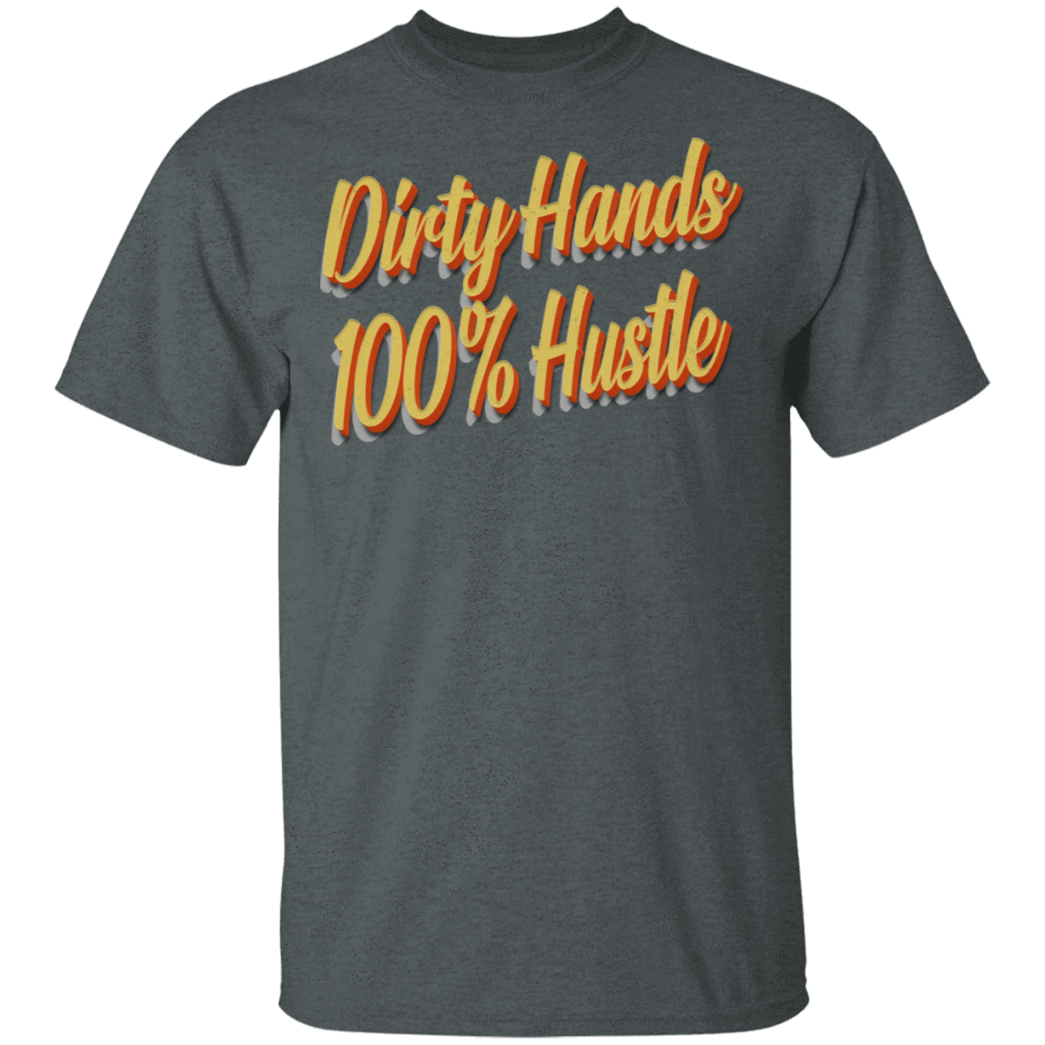 Dirty Hands 100 Percent Hustle