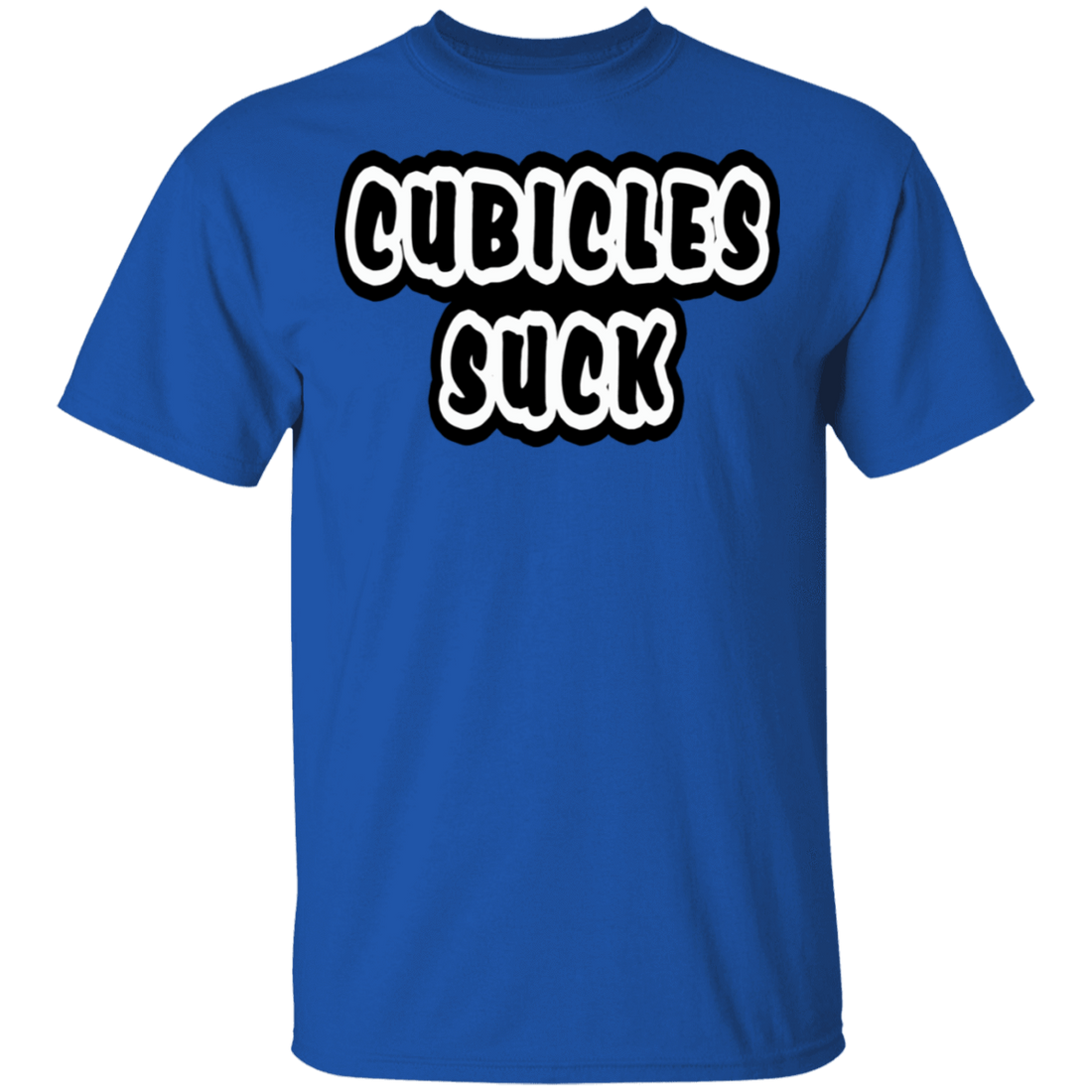 Cubicles Suck Shirt