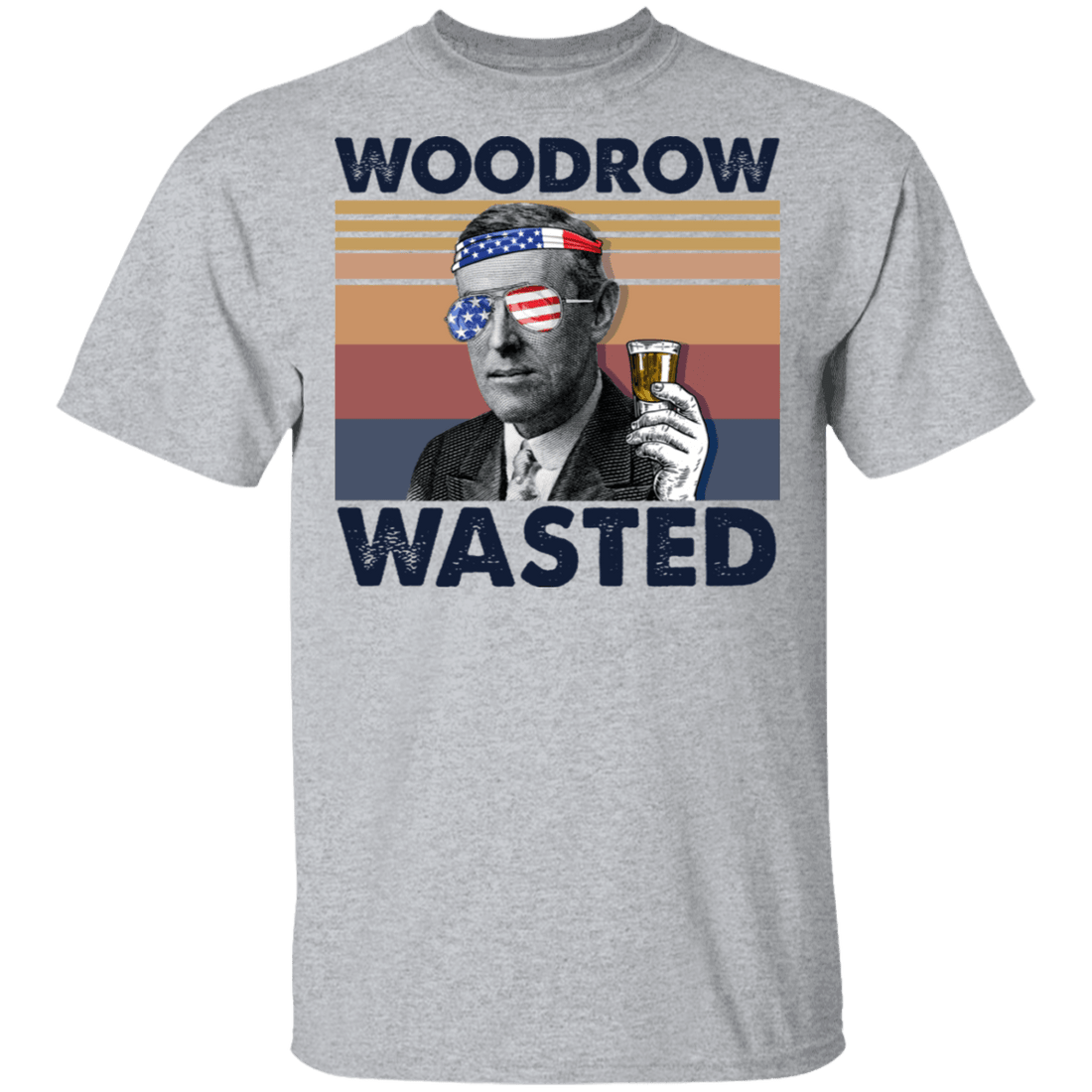 Woodrow Wasted President 4th of July Shirt