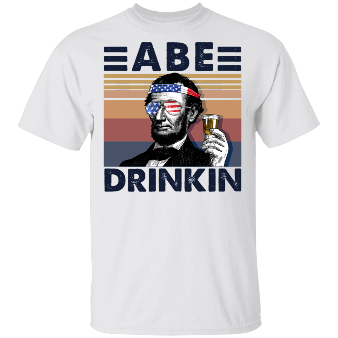 Abe Drinkin President 4th of July Shirt
