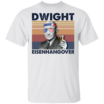 Dwight Eisenhangover President 4th of July Shirt