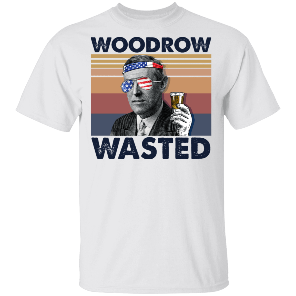 Woodrow Wasted President 4th of July Shirt