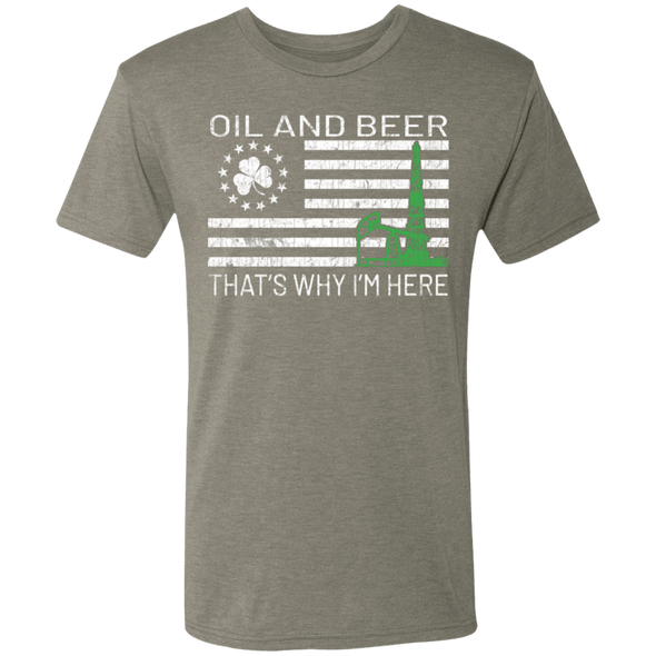 Oil & Beer - Thats Why I'm Here - St Patricks Day