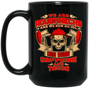 Roughnecks Run on Cuss word, Caffeine, and Tacos Black Mug
