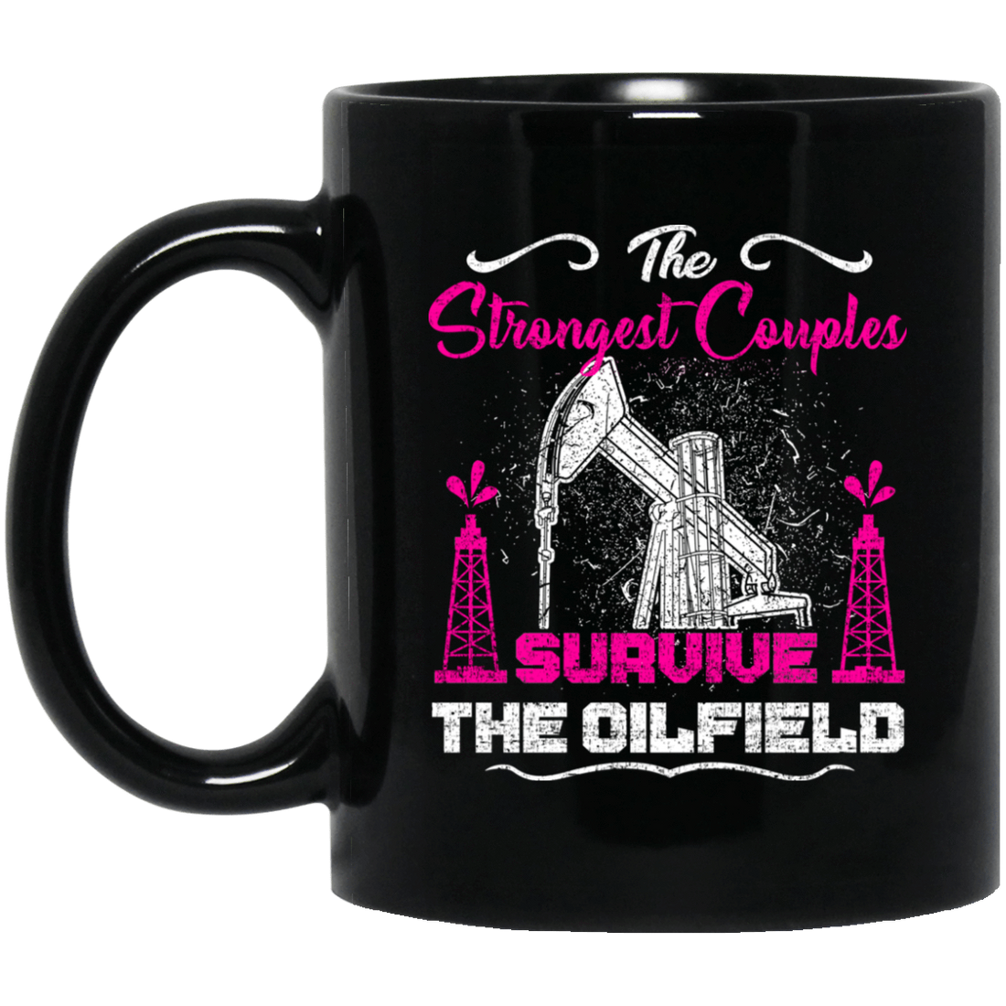 Strongest Couple Survive the Oilfield Black Mug 11oz