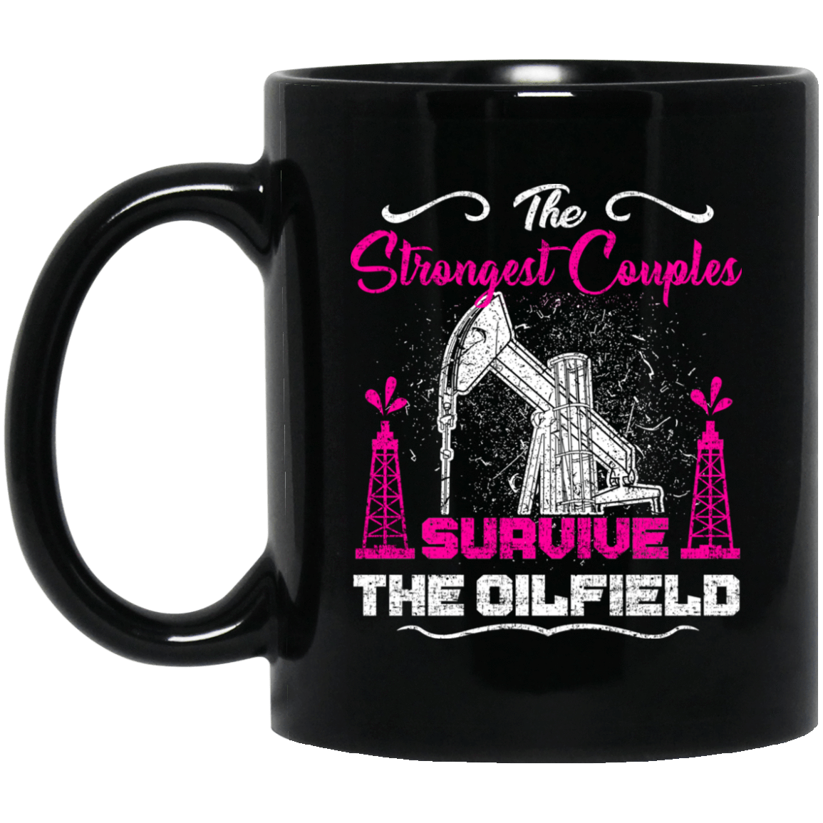 Strongest Couple Survive the Oilfield Black Mug 11oz