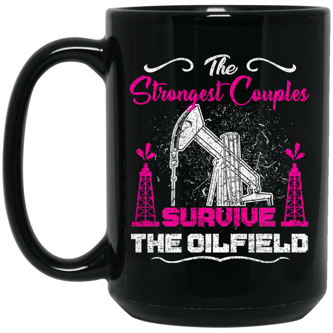 Strongest Couple Survive the Oilfield Black Mug