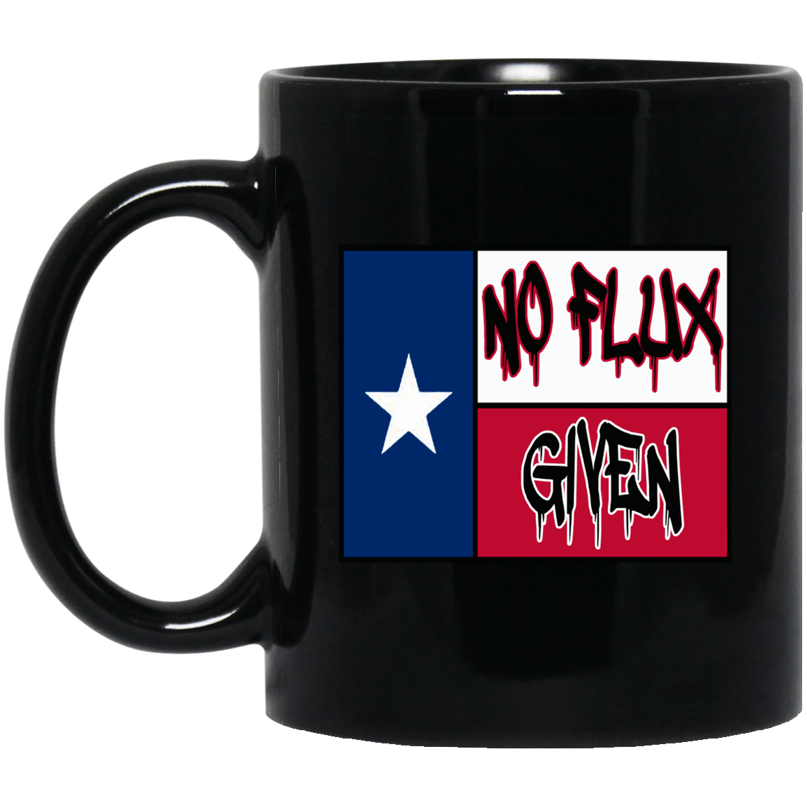 Texas No Flux Given Black Mug 11oz