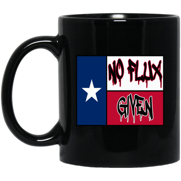 Texas No Flux Given Black Mug 11oz