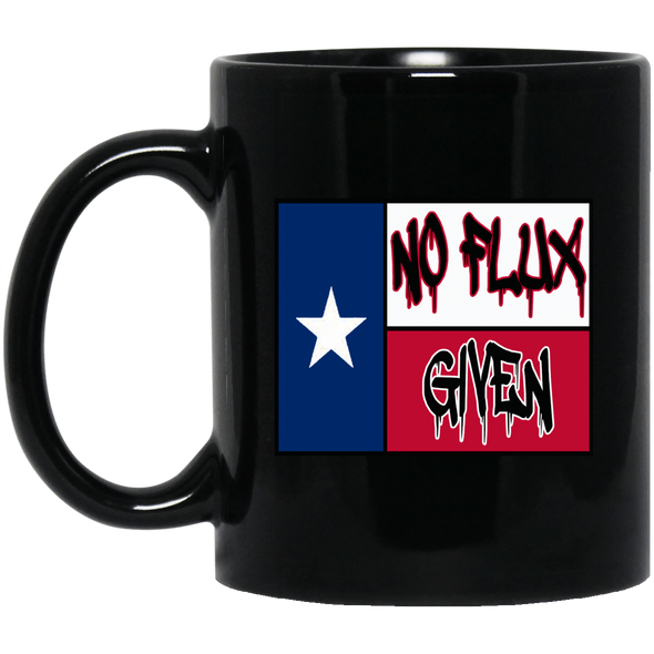 Texas No Flux Given Black Mug 11oz