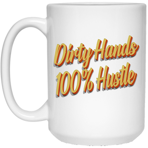 Dirty Hands 100 Percent Hustle 3D White Mug