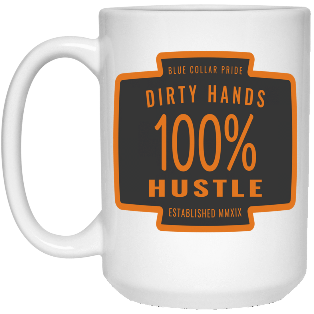 Dirty Hands 100 Percent Hustle Service White Mug