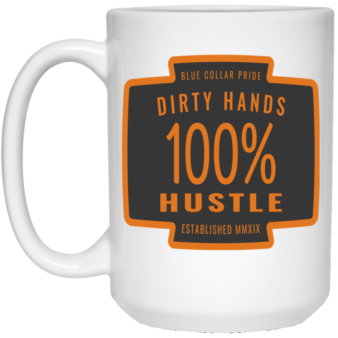 Dirty Hands 100 Percent Hustle Service White Mug
