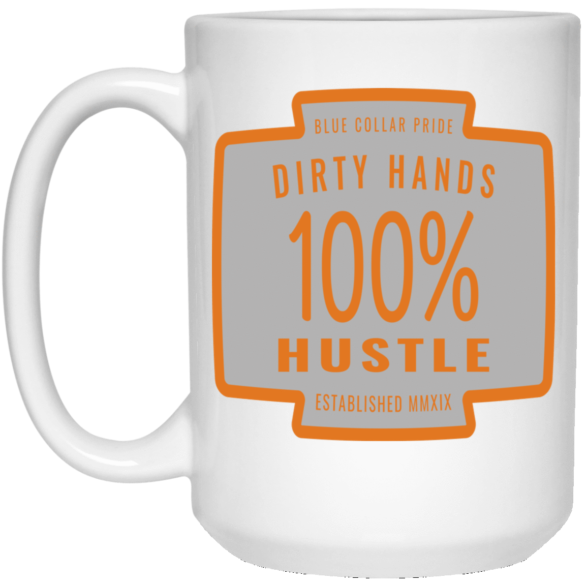 Dirty Hands 100 Percent Hustle White Mug S