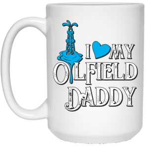 I Love My Oilfield Daddy White Mug -B