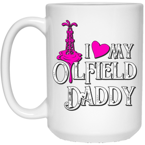 I Love My Oilfield Daddy White Mug- P