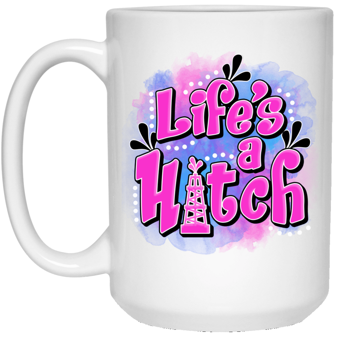 Life's A Hitch White Mug