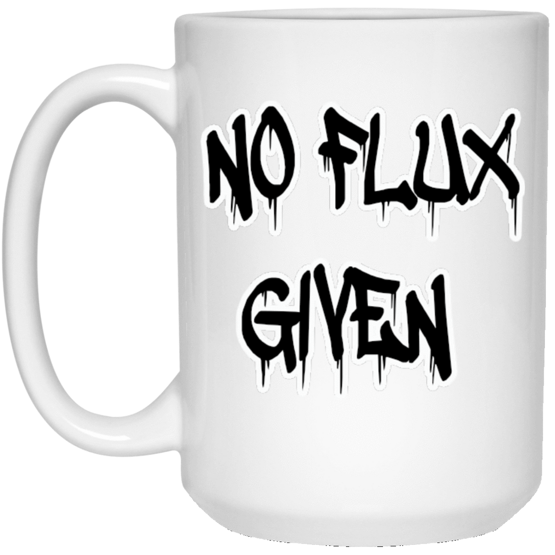 No Flux Given White Mug