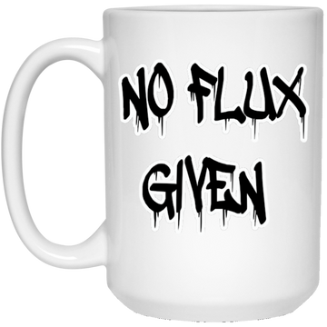 No Flux Given White Mug