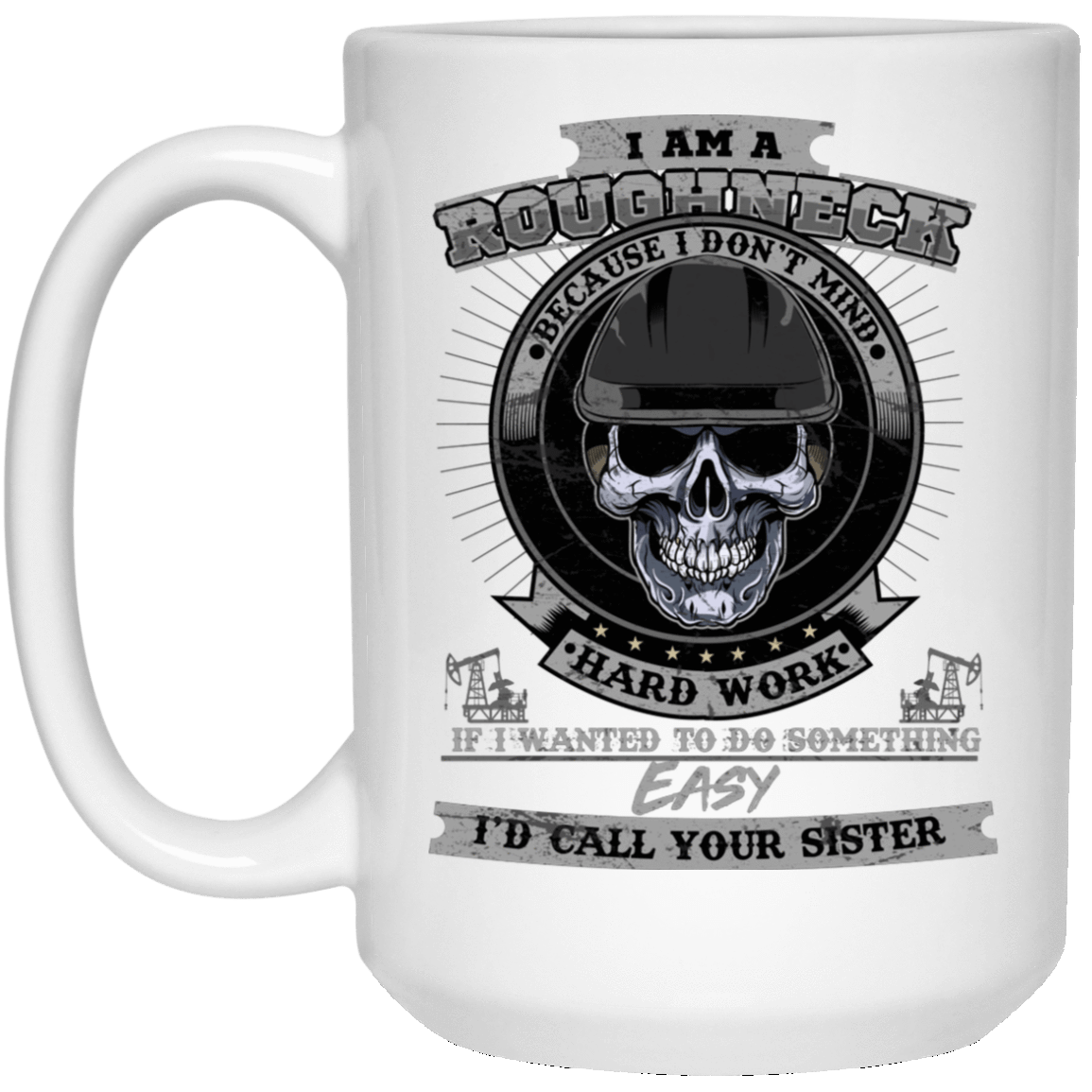 Roughneck Hard Work White Mug
