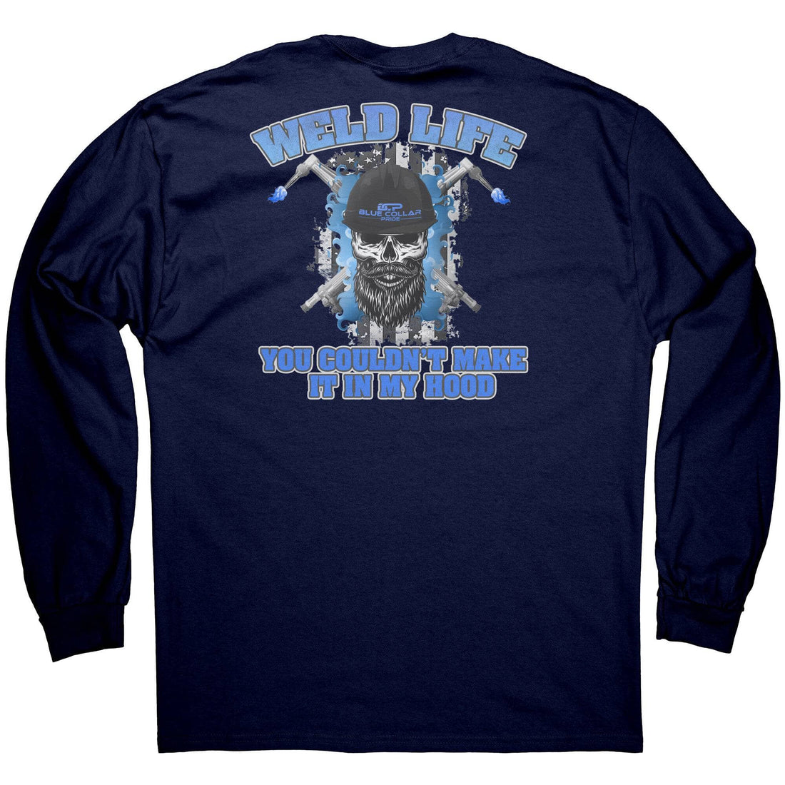 Weld Life - You Couldn't Hang In My Hood LS