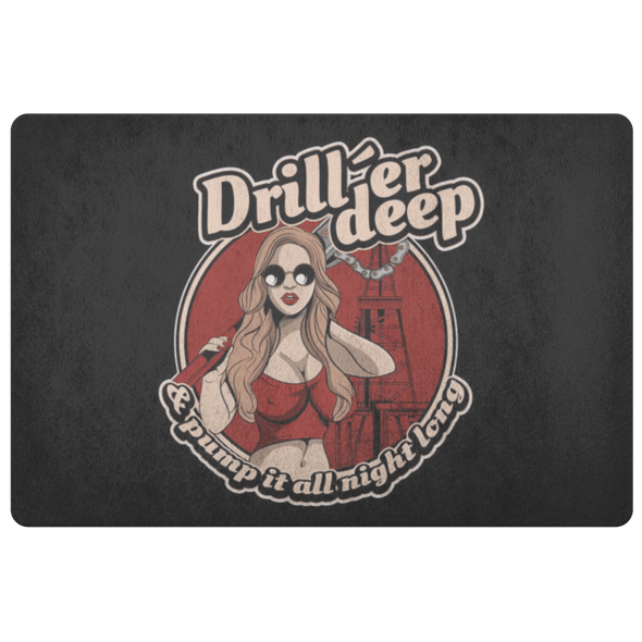 Drill'er Deep & Pump It All Night Long