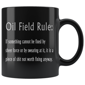Oil Field Rule - Coffee Mug