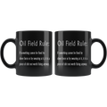 Oil Field Rule - Coffee Mug